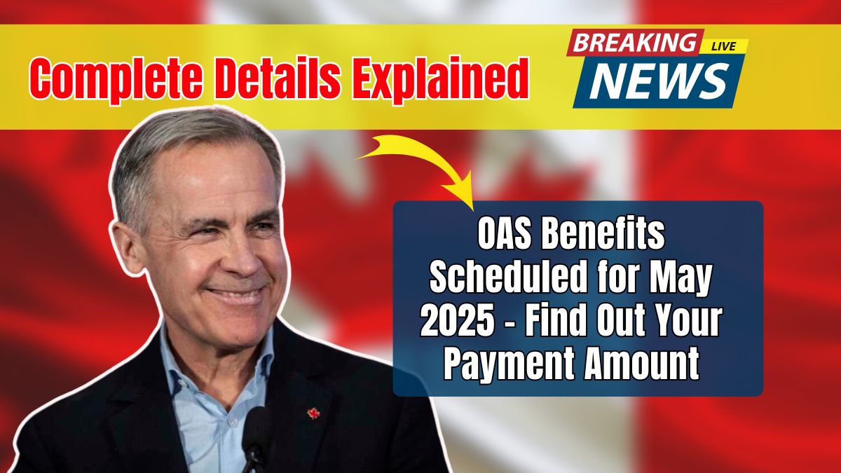 OAS Benefits Scheduled for May 2025 – Find Out Your Payment Amount