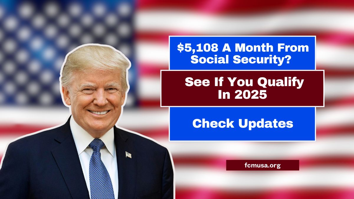 $5,108 A Month From Social Security? See If You Qualify In 2025