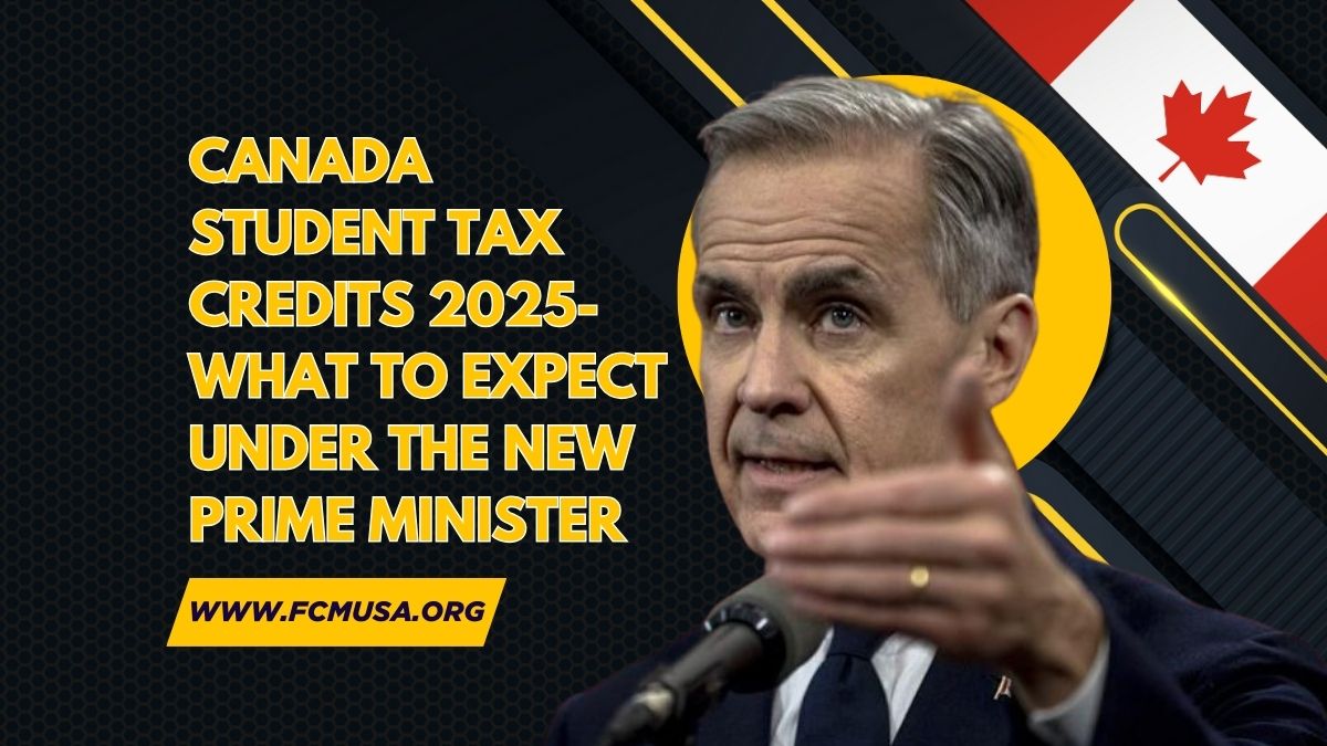 Canada Student Tax Credits 2025- What to Expect Under the New Prime Minister