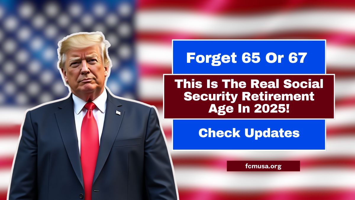 Forget 65 Or 67 – This Is The Real Social Security Retirement Age In 2025!