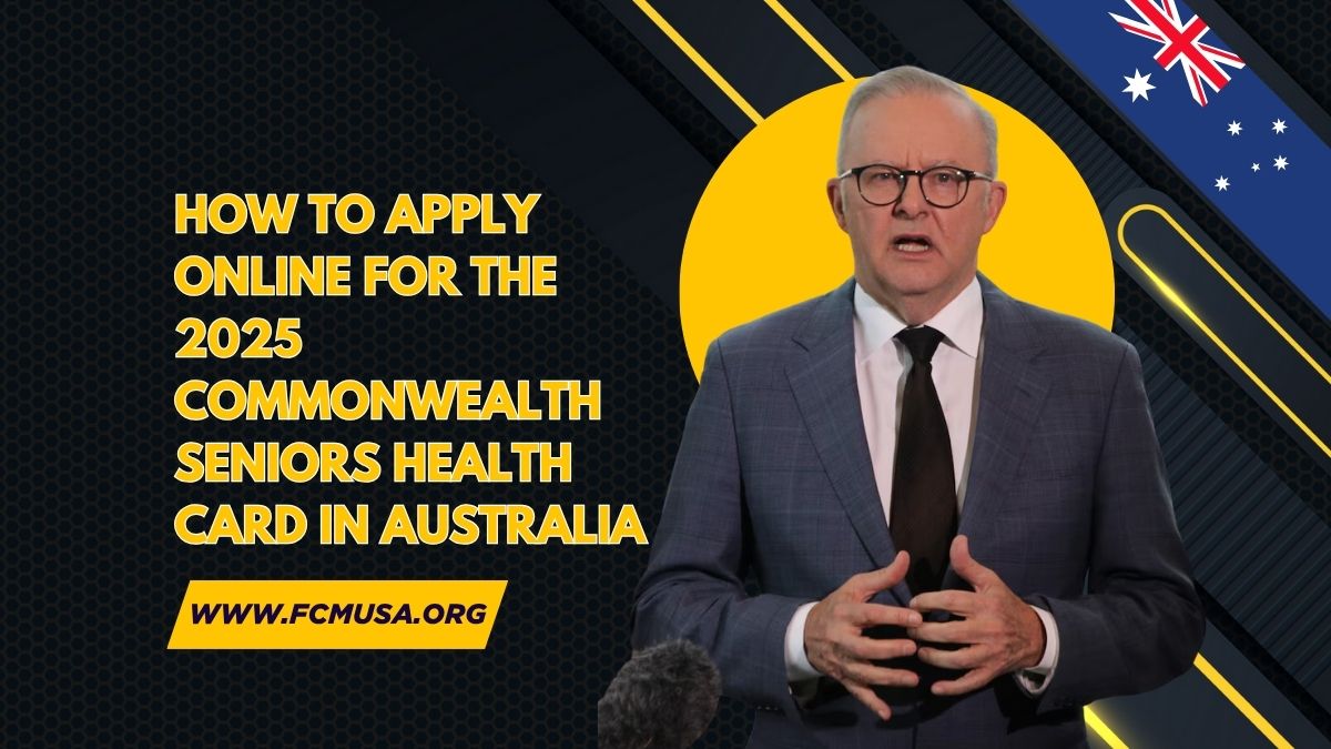 How to Apply Online for the 2025 Commonwealth Seniors Health Card in Australia – Eligibility Explained