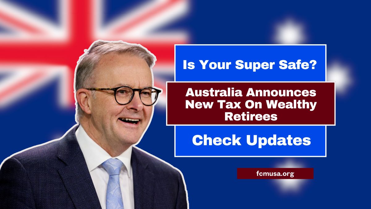 Is Your Super Safe? Australia Announces New Tax On Wealthy Retirees