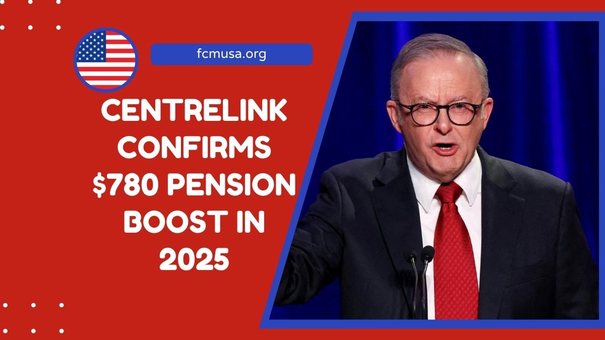 Centrelink Confirms $780 Pension Boost In 2025 – What Australian Seniors Need To Know