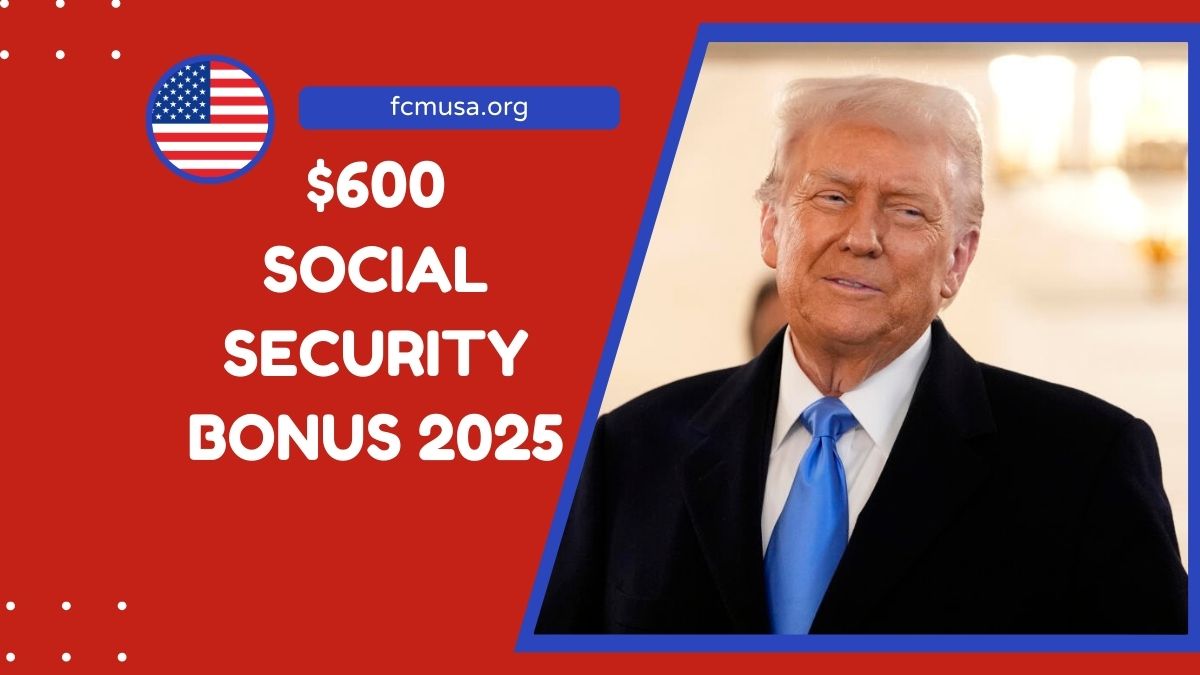 $600 Social Security Bonus 2025- Full Eligibility List And How To Claim It