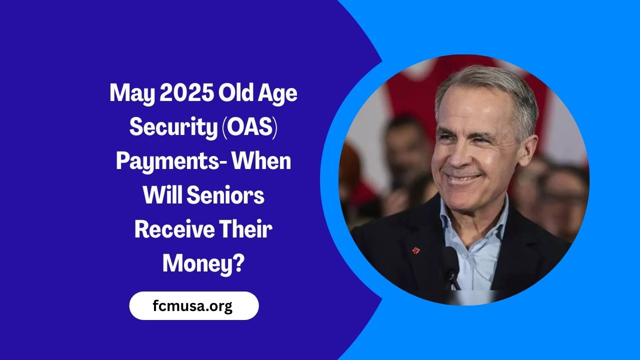 May 2025 Old Age Security (OAS) Payments- When Will Seniors Receive Their Money?