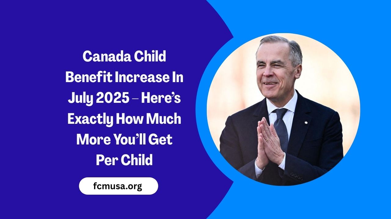 Canada Child Benefit Increase In July 2025 – Here’s Exactly How Much More You’ll Get Per Child